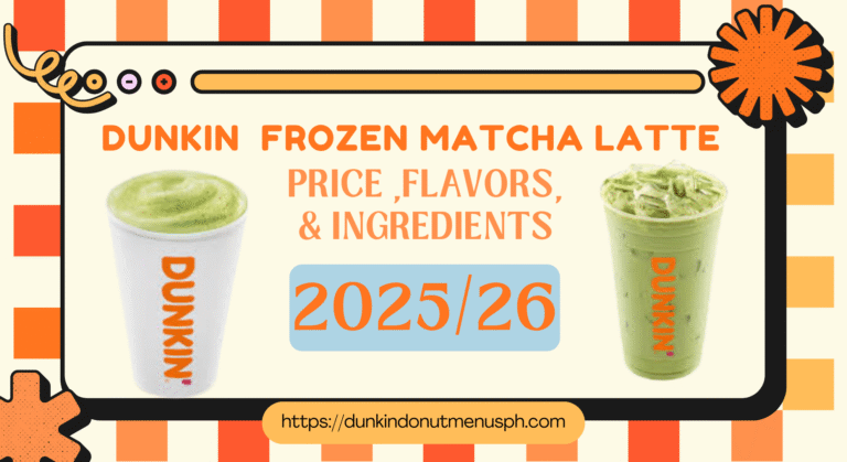 Dunkin Donuts Frozen Matcha Latte Prices & Flavors 2025/26